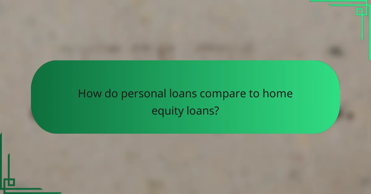 How do personal loans compare to home equity loans?