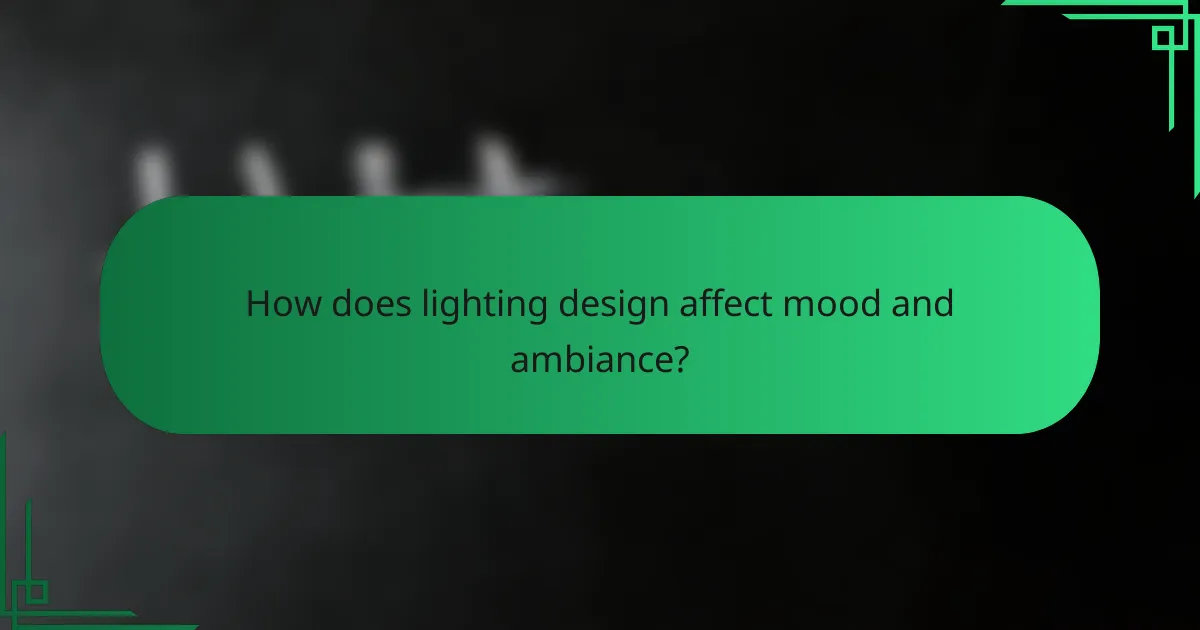 How does lighting design affect mood and ambiance?