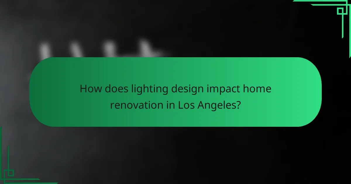 How does lighting design impact home renovation in Los Angeles?