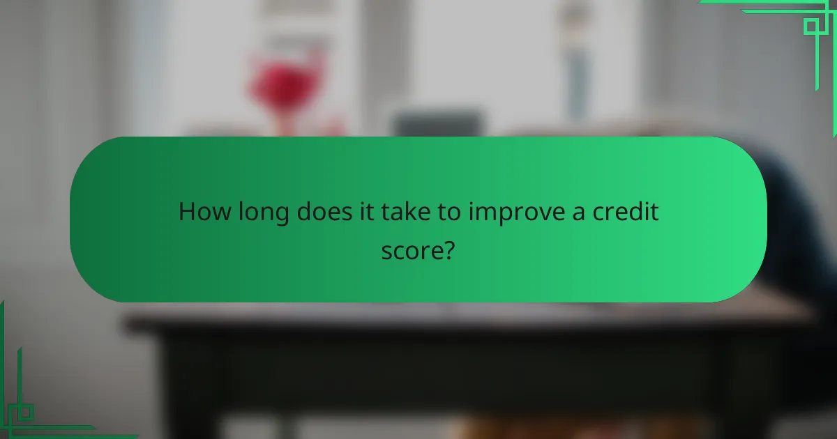 How long does it take to improve a credit score?