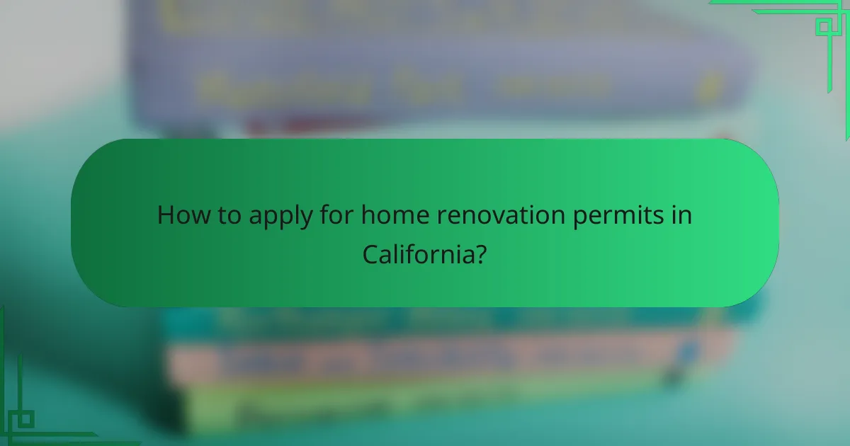 How to apply for home renovation permits in California?