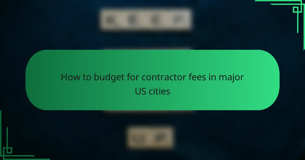 How to budget for contractor fees in major US cities