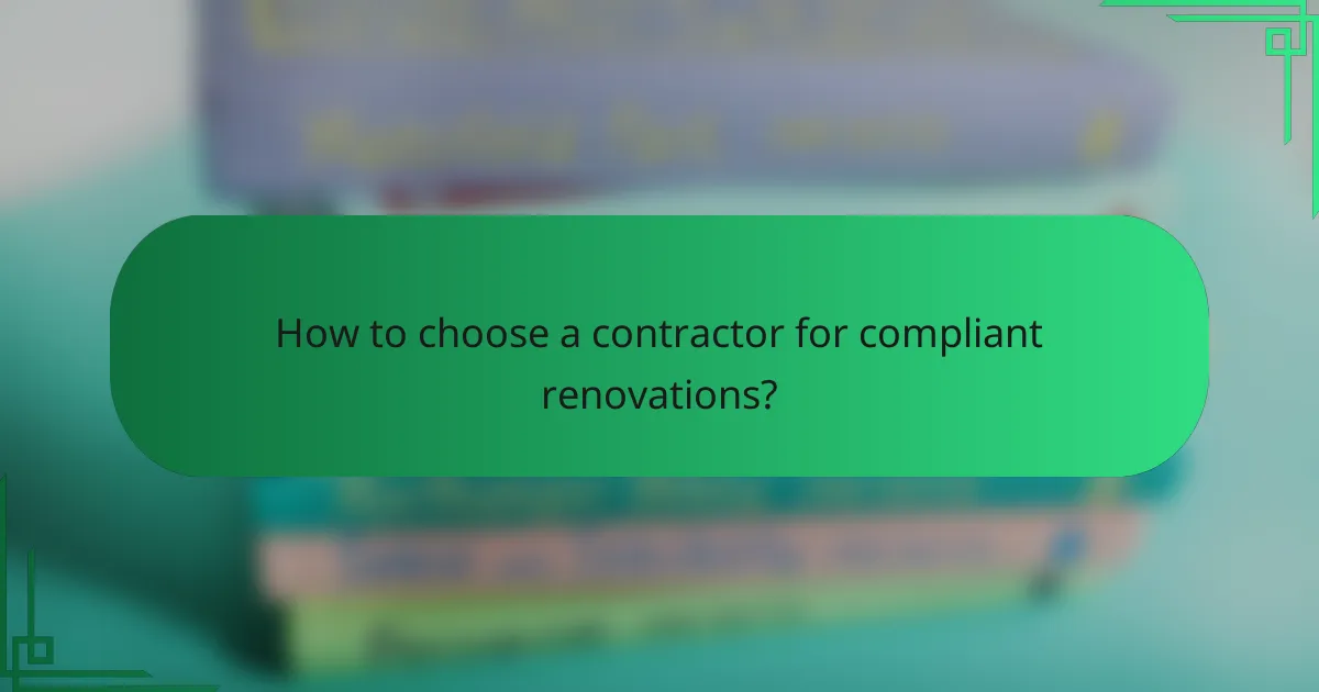 How to choose a contractor for compliant renovations?