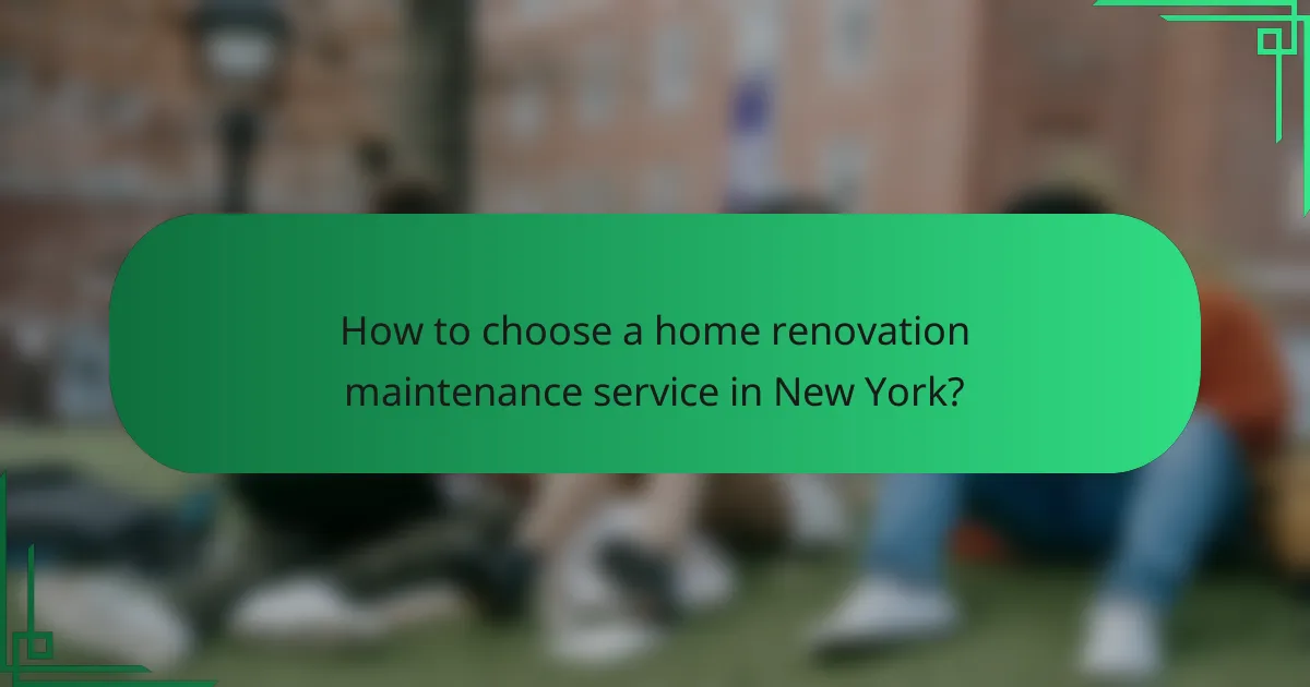 How to choose a home renovation maintenance service in New York?