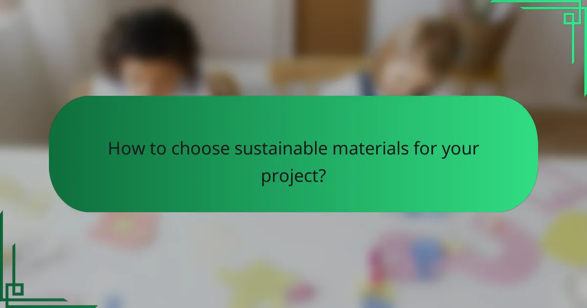 How to choose sustainable materials for your project?