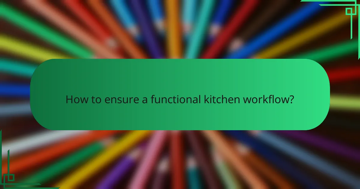 How to ensure a functional kitchen workflow?