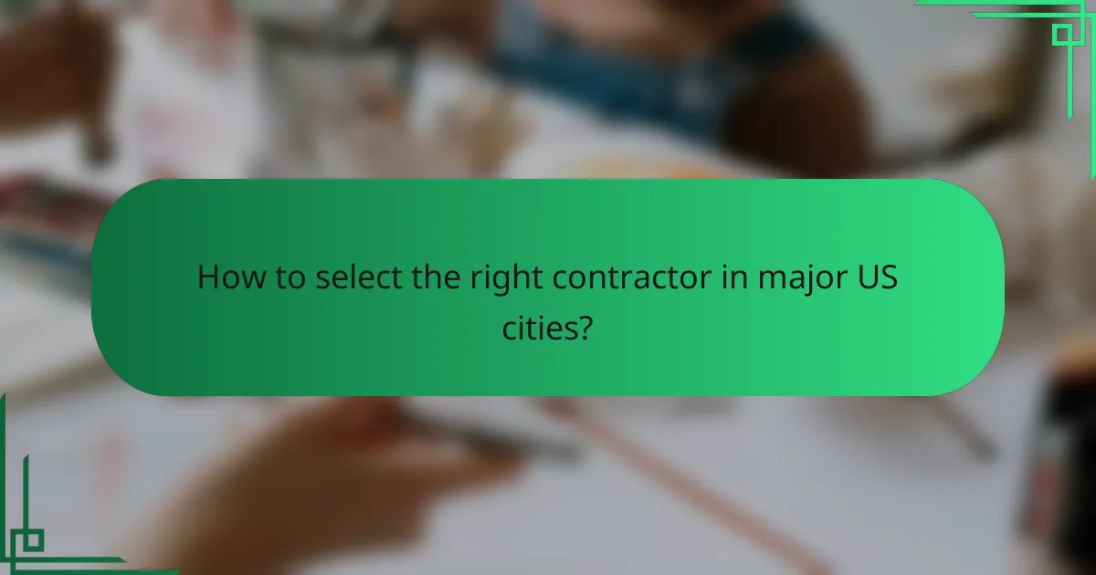 How to select the right contractor in major US cities?