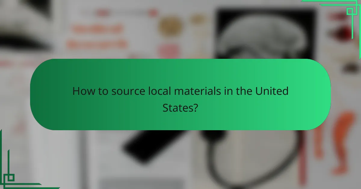 How to source local materials in the United States?