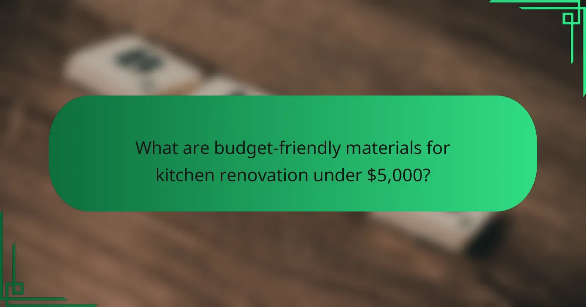 What are budget-friendly materials for kitchen renovation under $5,000?