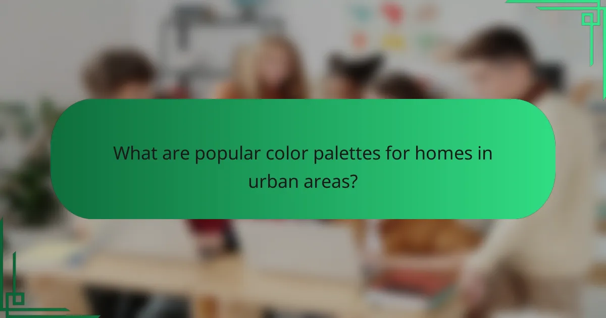 What are popular color palettes for homes in urban areas?
