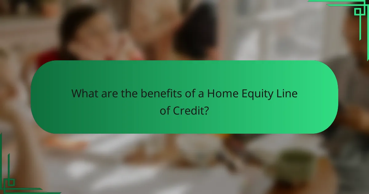 What are the benefits of a Home Equity Line of Credit?