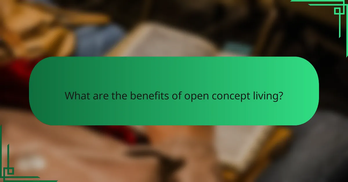 What are the benefits of open concept living?