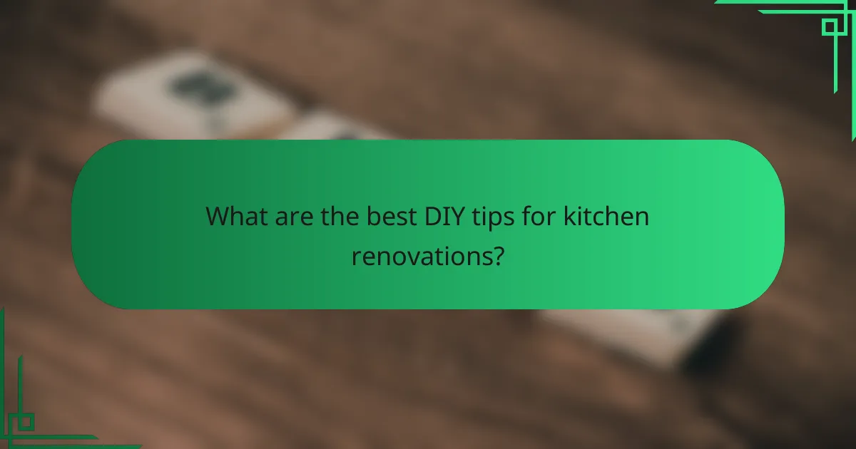 What are the best DIY tips for kitchen renovations?