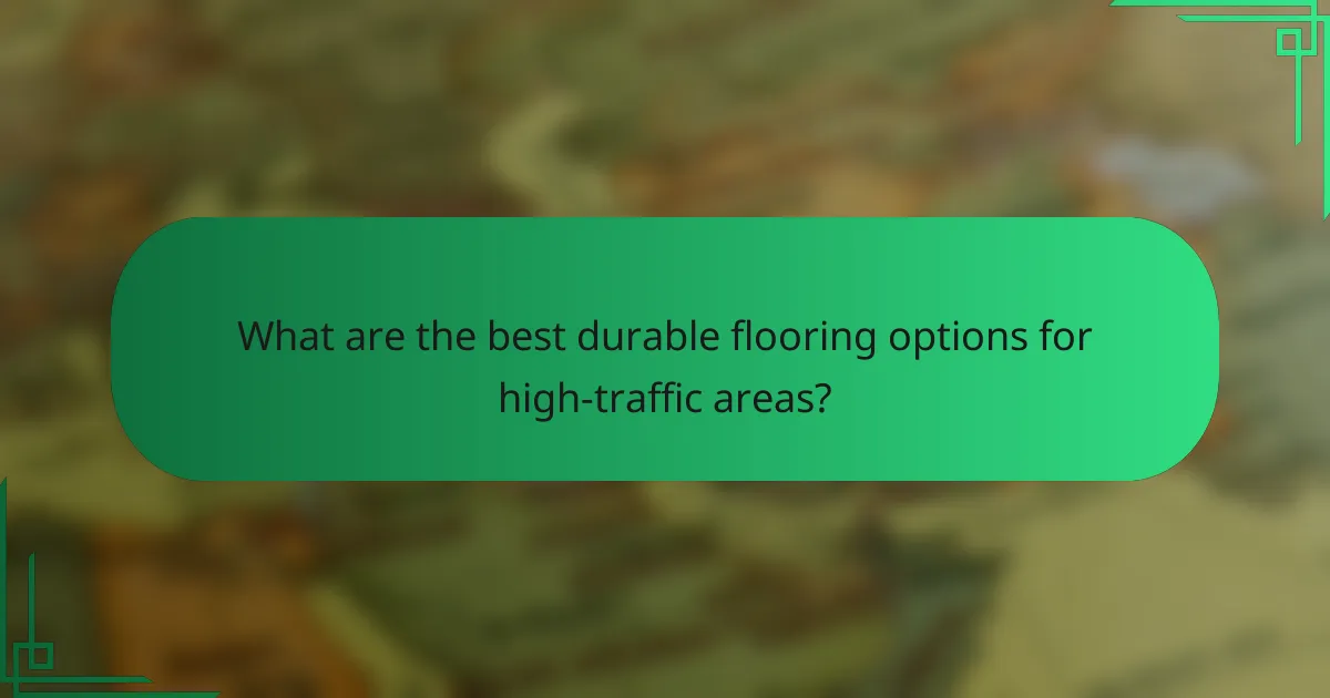 What are the best durable flooring options for high-traffic areas?