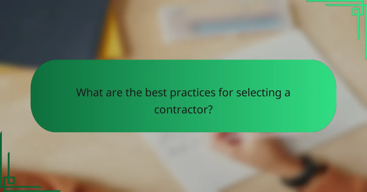 What are the best practices for selecting a contractor?