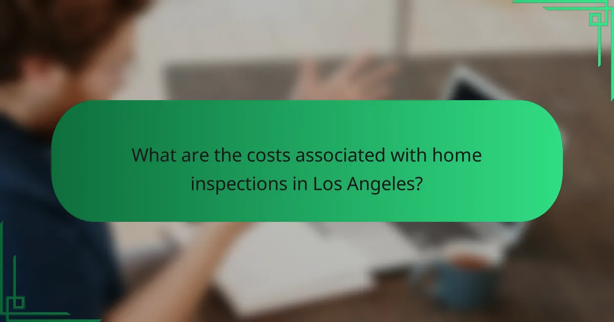 What are the costs associated with home inspections in Los Angeles?