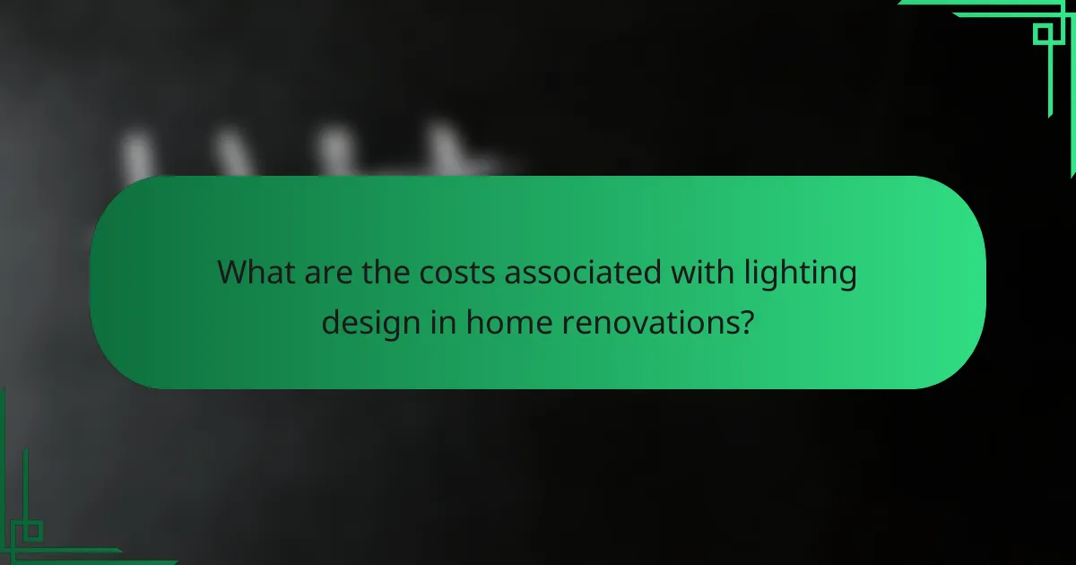 What are the costs associated with lighting design in home renovations?