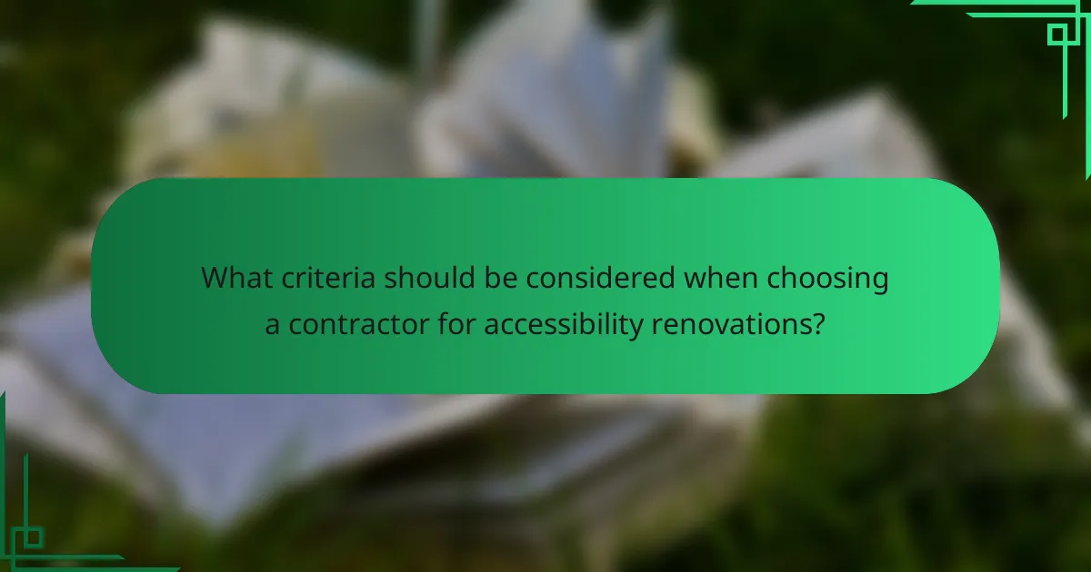 What criteria should be considered when choosing a contractor for accessibility renovations?