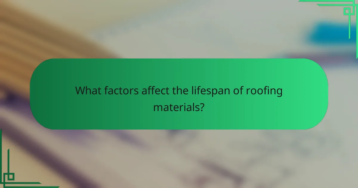 What factors affect the lifespan of roofing materials?
