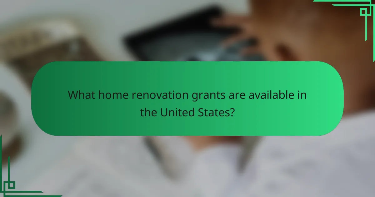 What home renovation grants are available in the United States?