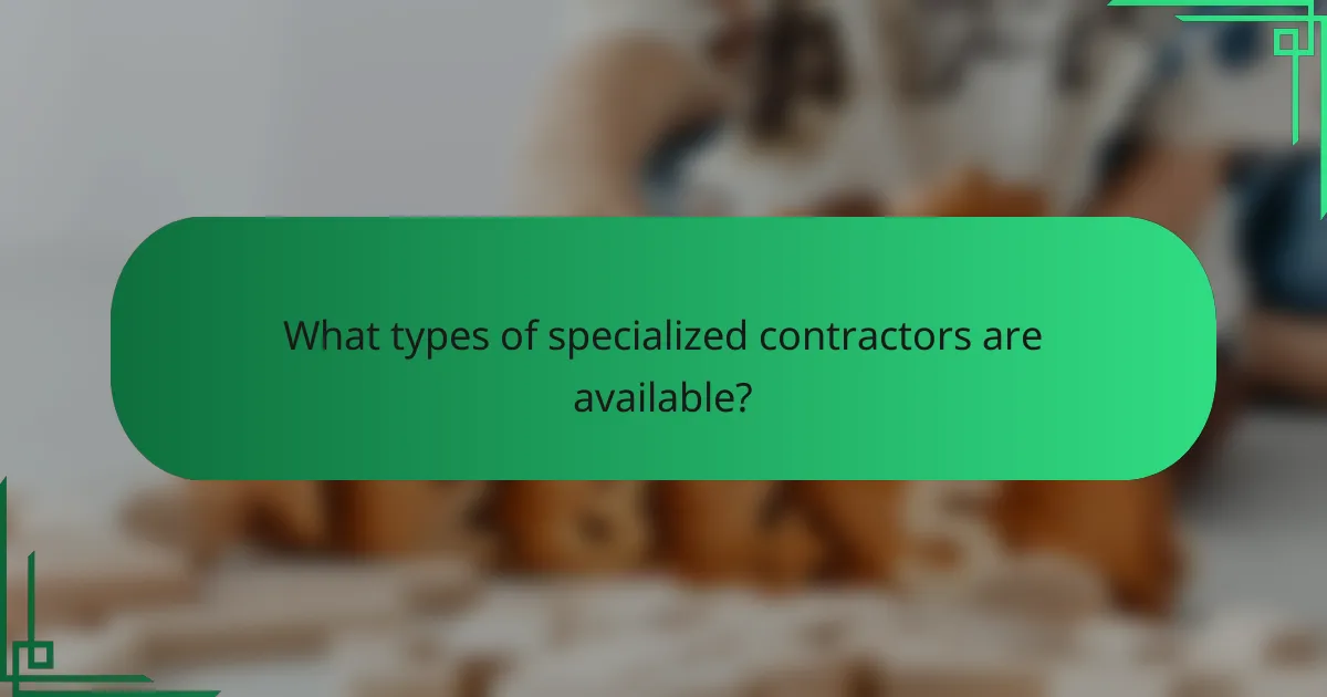 What types of specialized contractors are available?