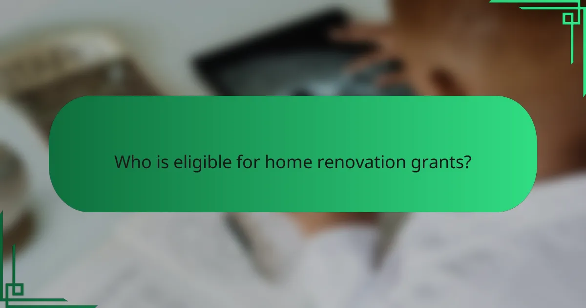 Who is eligible for home renovation grants?